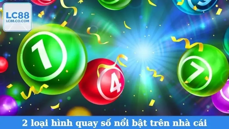 2 loại hình quay số nổi bật trên nhà cái