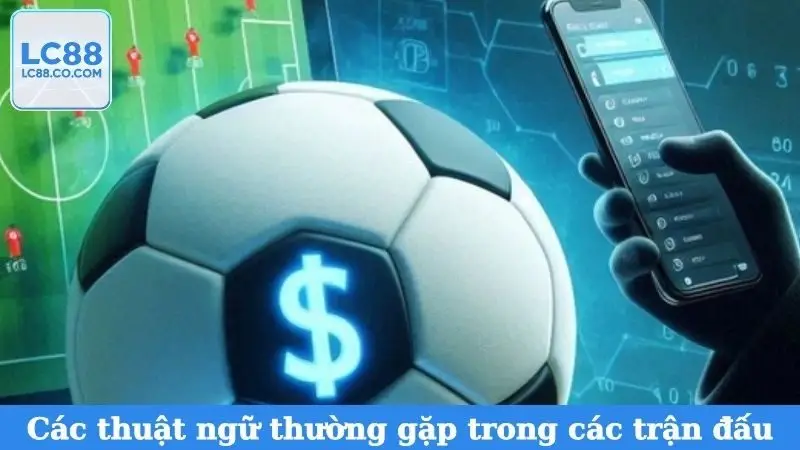 Các thuật ngữ thường gặp trong các trận đấu