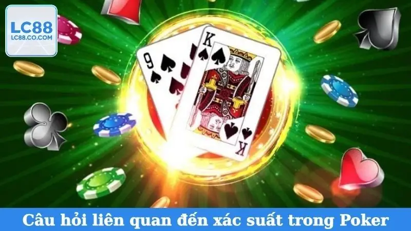 Câu hỏi liên quan đến xác suất trong Poker