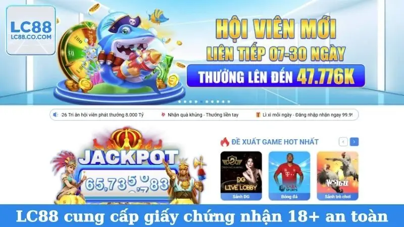 LC88 cung cấp giấy chứng nhận 18+ an toàn