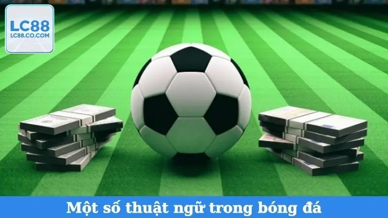 Một Số Thuật Ngữ Trong Bóng Đá