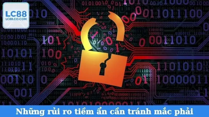 Những rủi ro tiềm ẩn cần tránh mắc phải