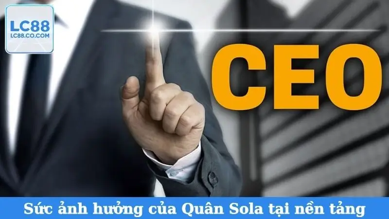 Sức ảnh hưởng của Quân Sola tại nền tảng